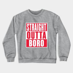 Straight Outta Boro Middlesbrough Design Crewneck Sweatshirt